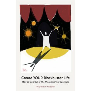 Create YOUR Blockbuster Life: Step out of the wings into YOUR Spotlight